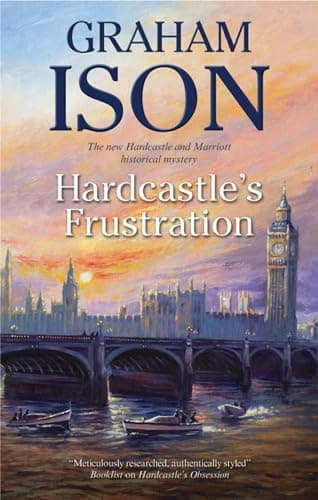 Hardcastle's Frustration (A Hardcastle and Marriott Historical Mystery, 10)