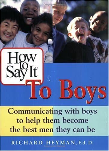 Book cover for How to Say It to Boys: Communicating with Boys to Help Them Become the Best Men They Can Be by Heyman, Richard