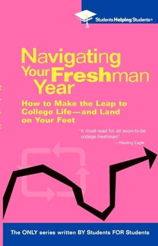 Book cover for Navigating Your Freshman Year: How to Make the Leap to College Life-and Land on Your Feet (STUDENTS HELPING STUDENTS) by Students Helping Students