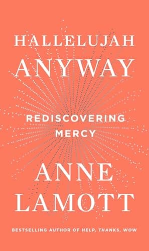 Book cover for Hallelujah Anyway: Rediscovering Mercy by Lamott, Anne