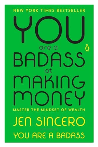 Book cover for You Are a Badass at Making Money: Master the Mindset of Wealth by Sincero, Jen