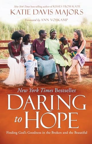 Book cover for Daring to Hope: Finding God's Goodness in the Broken and the Beautiful by Davis Majors, Katie