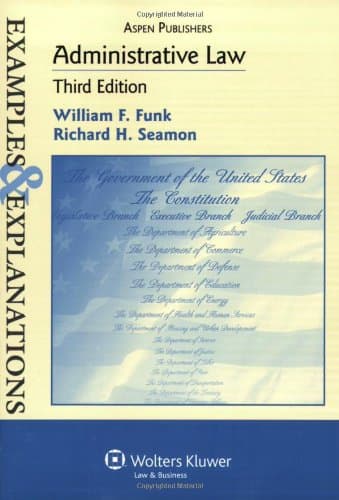 Book cover for Examples & Explanations: Administrative Law, 3rd Edition by William F. Funk
