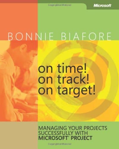 Book cover for On Time! On Track! On Target! Managing Your Projects Successfully with Microsoft® Project by Biafore, Bonnie