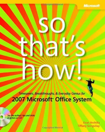 Book cover for So That's How! 2007 Microsoft® Office System: Timesavers, Breakthroughs, & Everyday Genius by Evan Archilla