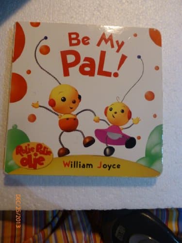 Book cover for Be My Pal! (Rolie Polie Olie) by Joyce, William