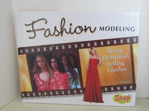Book cover for Fashion Modeling: Being Beautiful, Selling Clothes (Snap: the World of Fashion) by Jones, Jen