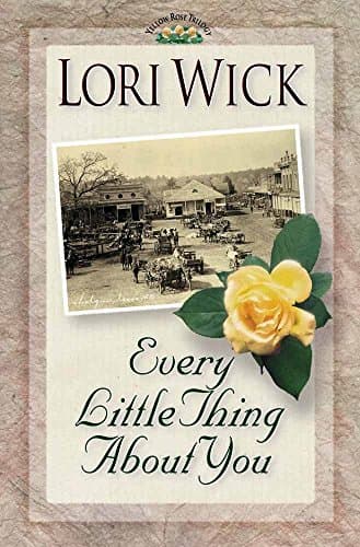 Book cover for Every Little Thing About You (A Yellow Rose Trilogy #1) by Wick, Lori