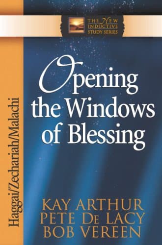 Book cover for Opening the Windows of Blessing: Haggai, Zechariah, Malachi (The New Inductive Study Series) by Arthur, Kay