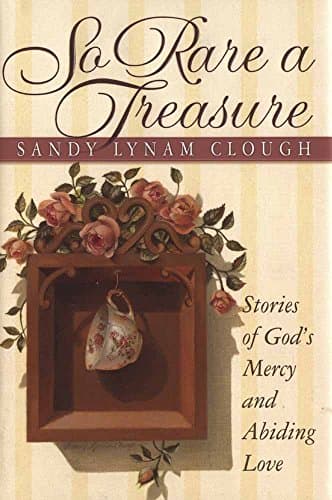 Book cover for So Rare a Treasure: Stories of God's Mercy and Abiding Love by Clough, Sandy Lynam