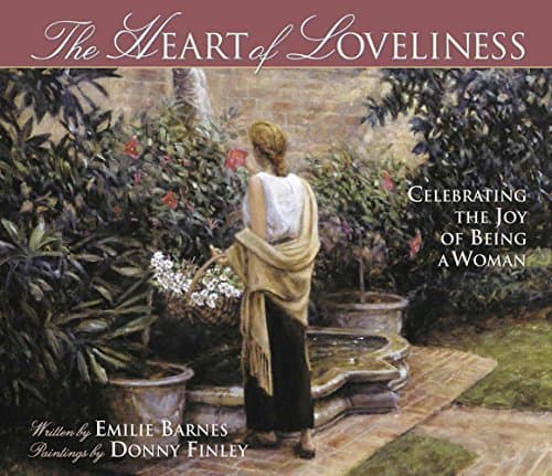 Book cover for The Heart of Loveliness: Celebrating the Joy of Being a Woman by Barnes, Emilie