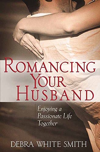 Book cover for Romancing Your Husband: Enjoying a Passionate Life Together by Smith, Debra White