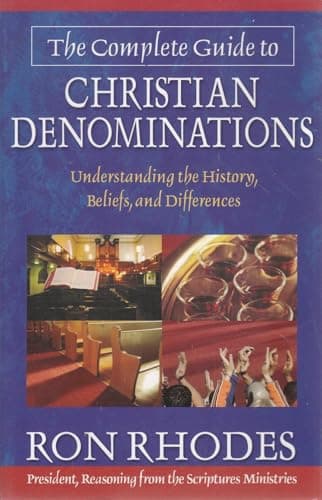 Book cover for The Complete Guide to Christian Denominations: Understanding the History, Beliefs, and Differences by Rhodes, Ron