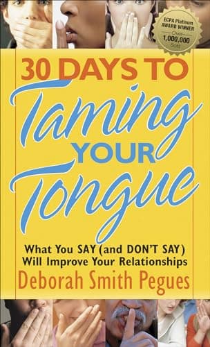 Book cover for 30 Days to Taming Your Tongue: What You Say (and Don't Say) Will Improve Your Relationships by Pegues, Deborah Smith