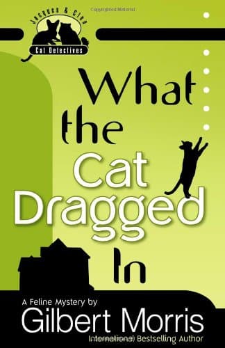 Book cover for What the Cat Dragged In (Jacques and Cleo, Cat Detectives, No. 1) by Morris, Gilbert