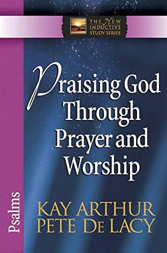 Book cover for Praising God Through Prayer and Worship: Psalms (The New Inductive Study Series) by Arthur, Kay