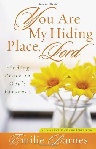 Book cover for You Are My Hiding Place, Lord: Finding Peace in God's Presence by Barnes, Emilie