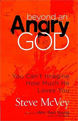 Book cover for Beyond an Angry God: You Can’t Imagine How Much He Loves You by McVey, Steve