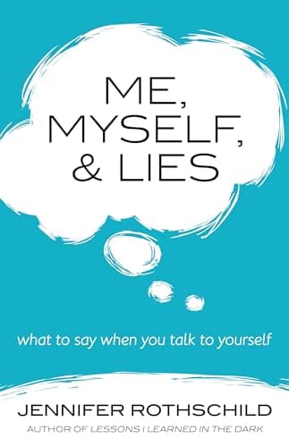 Book cover for Me, Myself, and Lies: What to Say When You Talk to Yourself by Rothschild, Jennifer