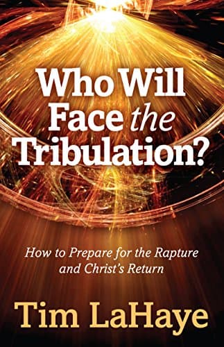 Book cover for Who Will Face the Tribulation?: How to Prepare for the Rapture and Christ's Return (Tim LaHaye Prophecy Library) by LaHaye, Tim
