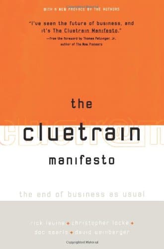 Book cover for The Cluetrain Manifesto: The End of Business as Usual by Levine, Rick
