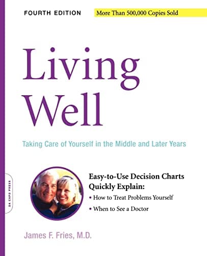 Book cover for Living Well: Taking Care Of Yourself In The Middle And Later Years, 4th Edition by Fries, James F.