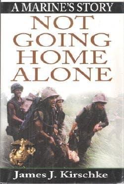 Book cover for Not Going Home Alone: A Marine's Story by James J. Kirschke
