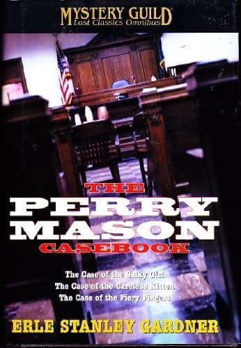 Book cover for The Perry Mason Casebook: The Case of the Sulky Girl / Case of the Careless Kitten / Case of the Fiery Fingers by Erle Stanley Gardner