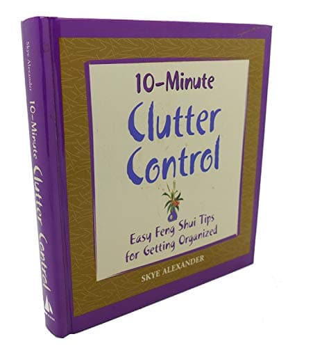 Book cover for 10-Minute Clutter Control: Easy Feng Shui Tips for Getting Organized by Skye Alexander
