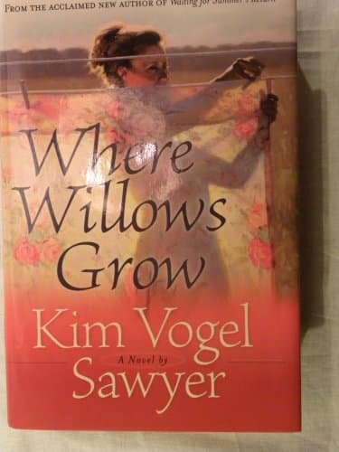 Book cover for Where Willows Grow (Heart of the Prairie Book #10) by Kim Vogel Sawyer