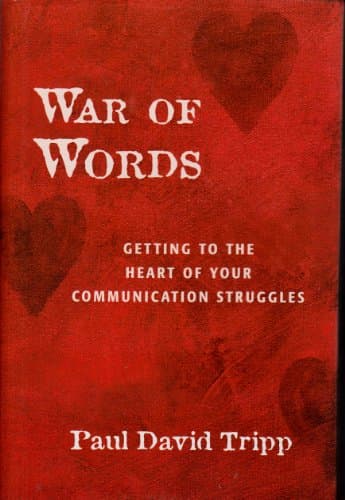 Book cover for War of Words (" Getting to the Heart of Your Communication Struggles ") by Paul David Tripp