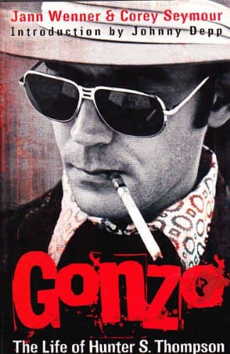 Book cover for Gonzo: The Life Of Hunter S. Thompson by S. Jann and Corey Wenner Seymour