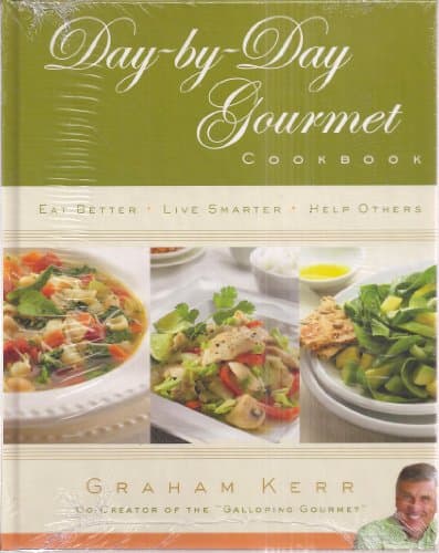 Book cover for Day-by-Day Gourmet Cookbook: Eat Better, Liver Smarter, Help Others by Graham Kerr