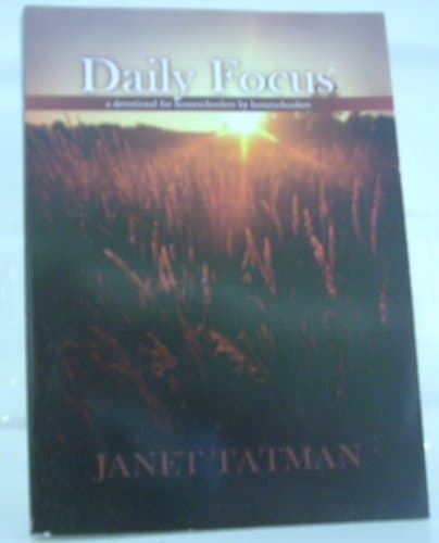 Book cover for Daily Focus: A Devotional for Homeschoolers by Homeschoolers by Janet Tatman