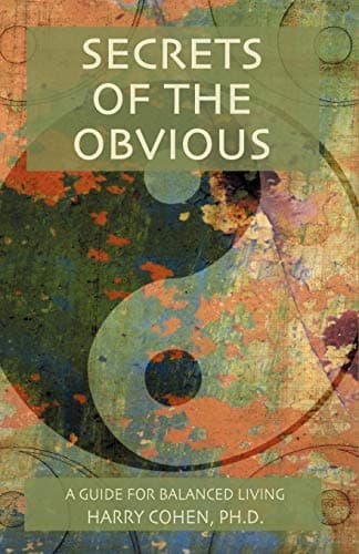 Book cover for Secrets of the Obvious: A Guide for Balanced Living by Cohen PhD, Harry