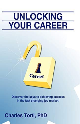 Book cover for Unlocking Your Career by Torti Ph.D, Charles