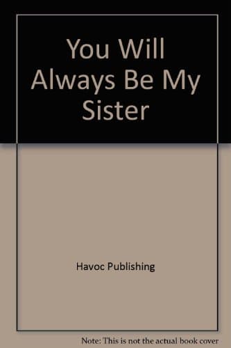 Book cover for You Will Always Be My Sister by Havoc Publishing