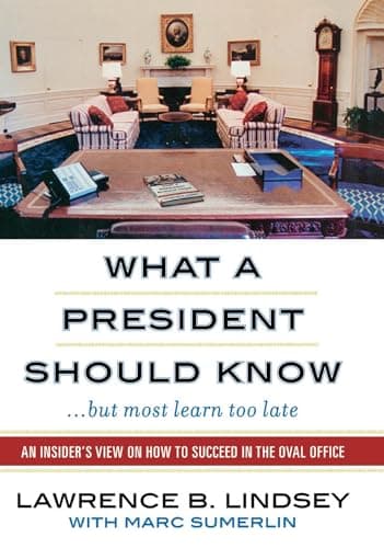 What A President Should Know: An Insider's View on How to Succeed in the Oval Office
