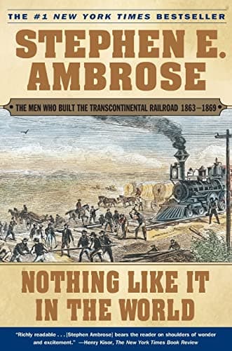 Book cover for Nothing Like It In the World: The Men Who Built the Transcontinental Railroad 1863-1869 by Ambrose, Stephen E.