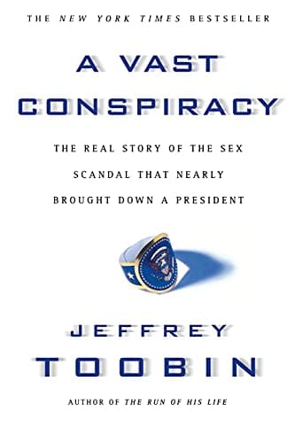 Book cover for A Vast Conspiracy: The Real Story of the Sex Scandal That Nearly Brought Down a President by Toobin, Jeffrey