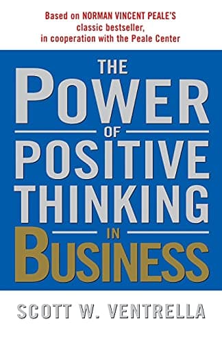 Book cover for The Power of Positive Thinking in Business: 10 Traits for Maximum Results by Ventrella, Scott W.