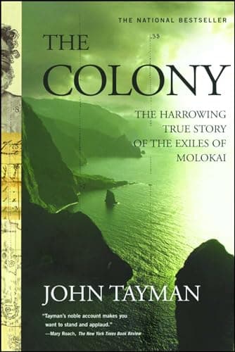 Book cover for The Colony: The Harrowing True Story Of The Exiles Of Molokai by Tayman, John