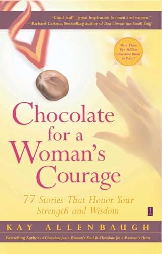 Book cover for Chocolate for a Woman's Courage: 77 Stories That Honor Your Strength and Wisdom by Allenbaugh, Kay