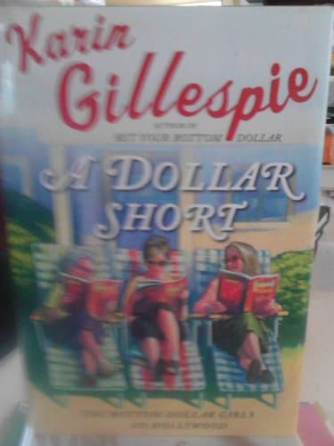 Book cover for A Dollar Short: The Bottom Dollar Girls Go Hollywood by Gillespie, Karin