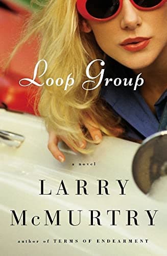 Book cover for Loop Group: A Novel by McMurtry, Larry