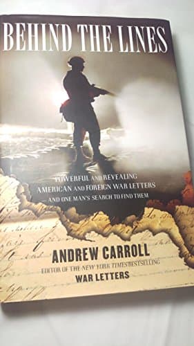 Book cover for Behind the Lines: Powerful and Revealing American and Foreign War Letters---and One Man's Search to Find Them by Carroll, Andrew