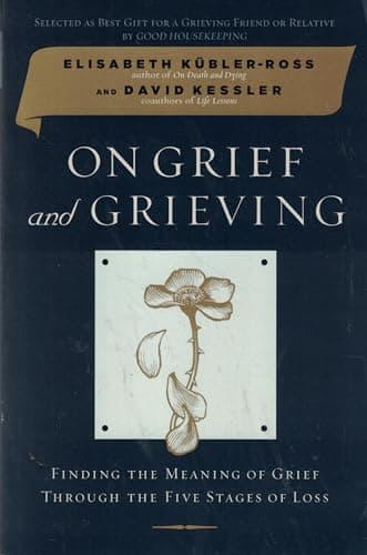 On Grief and Grieving: Finding the Meaning of Grief Through the Five Stages of Loss