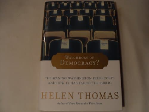 Book cover for Watchdogs of Democracy?: The Waning Washington Press Corps and How It Has Failed the Public by Thomas, Helen