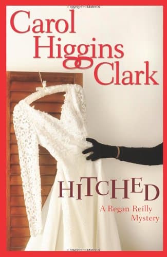 Book cover for Hitched (Regan Reilly Mysteries, No. 9) by Clark, Carol Higgins