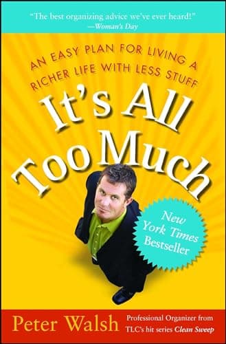 Book cover for It's All Too Much: An Easy Plan for Living a Richer Life with Less Stuff by Walsh, Peter